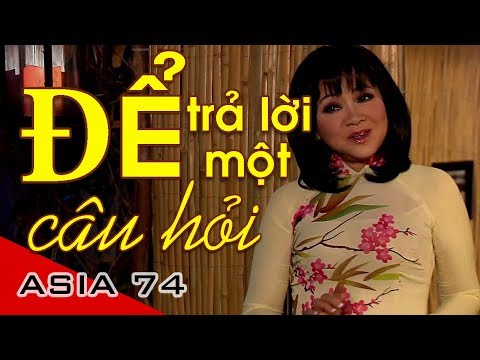 Để Trả Lời Một Câu Hỏi - Hoàng Oanh (ASIA 74)