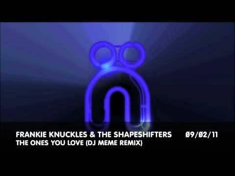 Frankie Knuckles & The Shapeshifters - The Ones You Love (DJ Meme Remix) : Nocturnal Groove