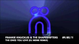 Frankie Knuckles & The Shapeshifters - The Ones You Love (DJ Meme Remix) : Nocturnal Groove