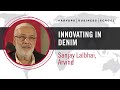 Arvind S Sanjay Lalbhai Innovating In Denim