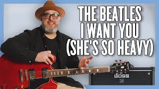 How to Play I Want You (She’s So Heavy) – The Beatles Guitar Lesson