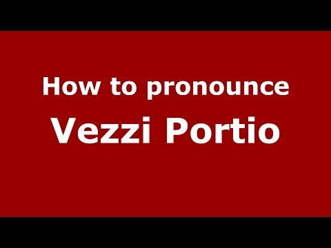 How to pronounce Vezzi Portio (Italian/Italy) - PronounceNames.com
