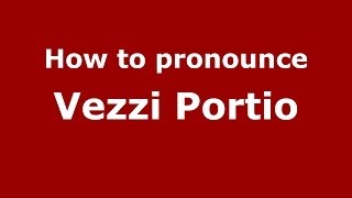 How to pronounce Vezzi Portio