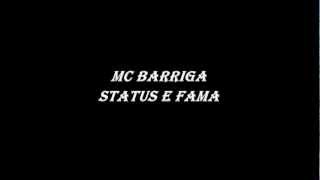 MC BARRIGA  - STATUS E FAMA  ♪♫