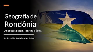 Geografia de Rondônia: aspectos gerais, limites e área