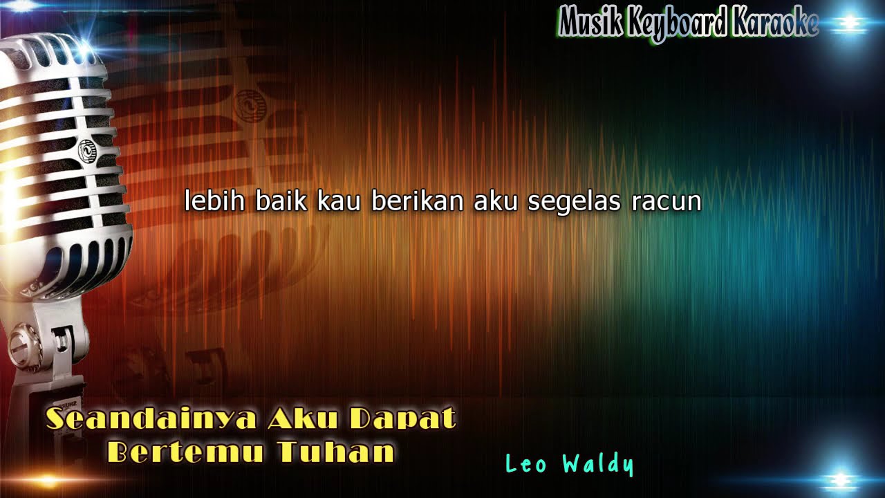 Leo Waldy - Seandainya Aku Dapat Bertemu Tuhan Karaoke Tanpa Vokal