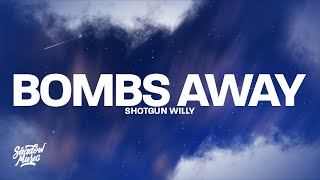 Shotgun Willy - Bombs Away (Lyrics)