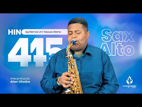 Hino 445 da CCB - Ajuntemos Um Tesouro Eterno - Sax Alto - CCB - Allan Oliveira - Hinário 5