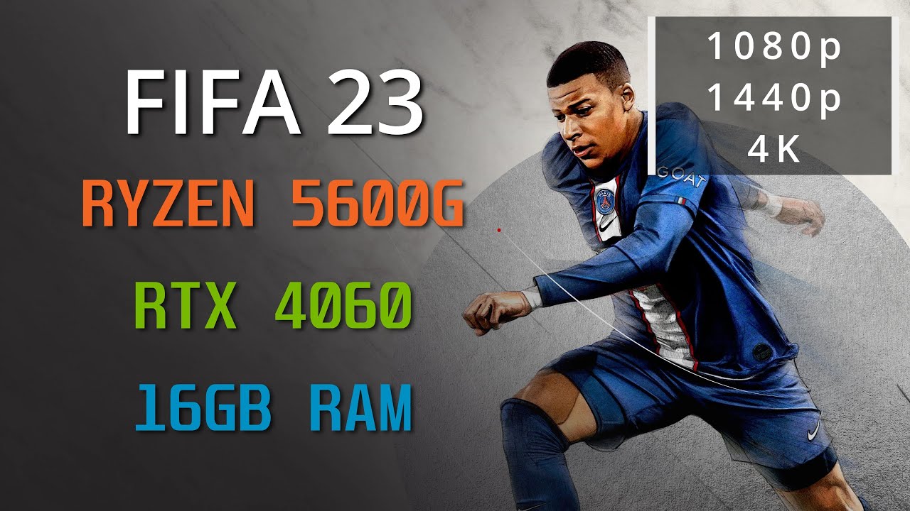 FIFA 23 on RTX 4060 + Ryzen 5600G – 1080p/1440p/4K