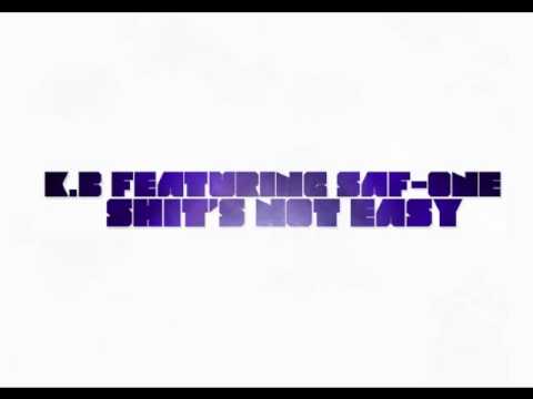 K.B FEATURING SAF-ONE  -   SHITS NOT EASY