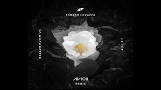 Sandro Cavazza - So Much Better (Avicii Remix) [Audio] (Lyrics)
