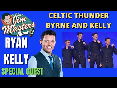 Ryan Kelly of Celtic Thunder and Byrne and Kelly Chats and Sings on The Jim Masters Show
