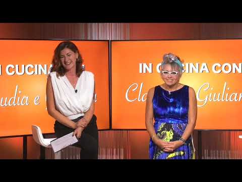IN CUCINA CON CLAUDIA E GIULIANA Puntata 3