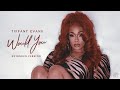 Tiffany Evans Would You Extended Version