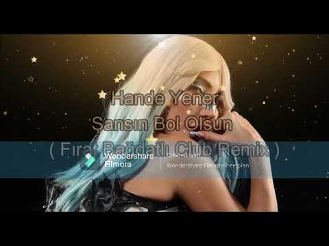 Hande Yener - Şansın Bol Olsun ( Fırat Bağdatlı Club Remix  )