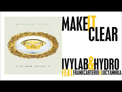 Ivy Lab & Hydro (feat. Frank Carter III & Lucy Annika) - Make It Clear