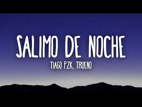 Tiago PZK, Trueno - Salimo de Noche (Letra/Lyrics)