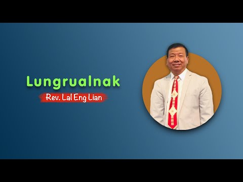 Rev. Lal Eng Lian || Lungrualnak - Sermon