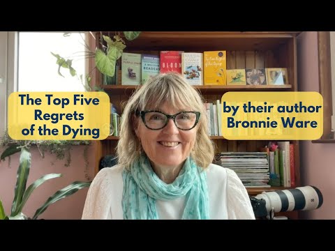 The Top Five Regrets of the Dying – A New Summary by Bronnie Ware