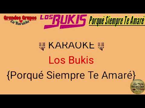 "Porque Siempre Te Amaré" {Karaoke } Los Bukis
