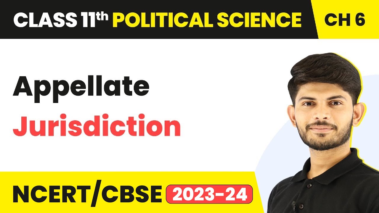 Class 11 Political Science Chapter 6 | Appellate Jurisdiction - Judiciary