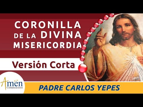 Coronilla de la Divina Misericordia  l Padre Carlos Yepes. Version corta