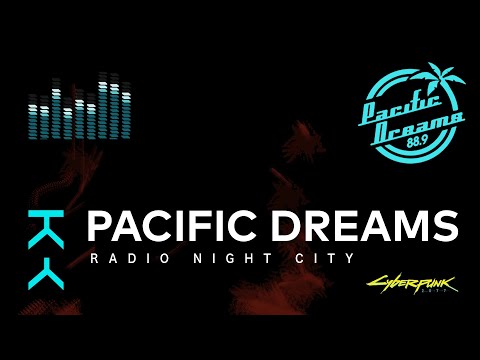 Pacific Dreams Radio Cyberpunk 2077