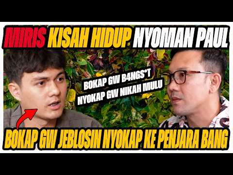MIRIS, NYOMAN PAUL NANGIS CERITAIN KISAH HIDUP‼️IBU GUE DIPENJ4RAIN BAPAK GUE BANG⁉️