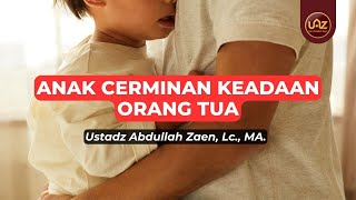 Download lagu Children are a reflection of their parents' circumstances - Ustadz Abdullah Zaen., Lc., MA. mp3 Download lagu Children are a reflection of their parents' circumstances - Ustadz Abdullah Zaen., Lc., MA. mp3
