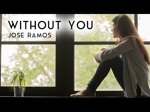 Without You - Jose Ramos, Ambient Music, Lounge & Deep House, Mix Chill Music