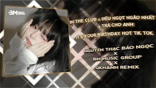 Download lagu IN DA CLUB x ĐIỀU NGỌT NGÀO NHẤT x TRẢ CHO ANH - QKHANH REMIX | IT'S YOUR BIRTHDAY HOT TIKTOK 2025 mp3