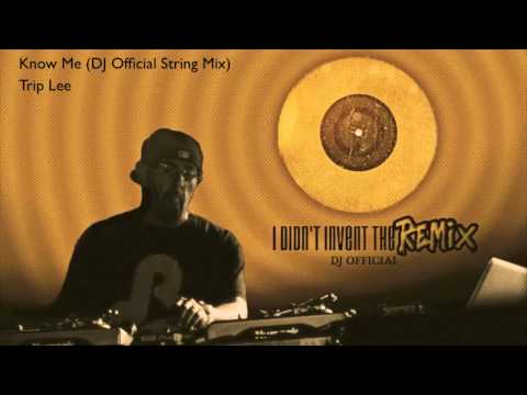 Trip Lee - Know Me (DJ Official String Mix)