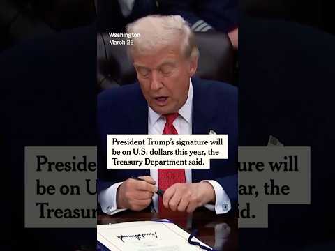 Trump’s Signature Will Be on Dollar Bills, Treasury Says, in a First