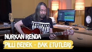 Pilli Bebek Bak Şarkısı Etütleri -  Nurkan Renda Gitar Vlogları