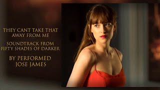 THEY CAN'T TAKE THAT AWAY FROM ME (FIFTY SHADES OF DARKER) : Performed by José James