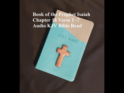 The Book of the Prophet Isaiah KJV Chapter 18 Verse 1 -7