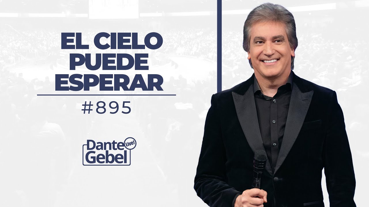 EN VIVO - Dante Gebel #895 | El cielo puede esperar