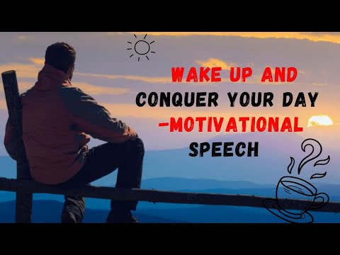 WAKE UP AND CONQUER YOUR DAY - Motivational Speech