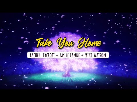 TAKE YOU HOME by RACHEL LEYCROFT + RAY LE FANUE +MIKE WATSON | COPYRIGHT FREE