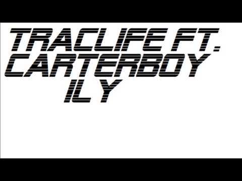 Traclife Ft. CaterBoy ILY