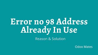 Error no 98 Address Already In Use Error Odoo | Reason & Solution | Fix Address already In Use Error