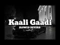 Kaali Gaadi Slowed Reverb Amit Saini Rohtakiya Haryanvi Song Trending