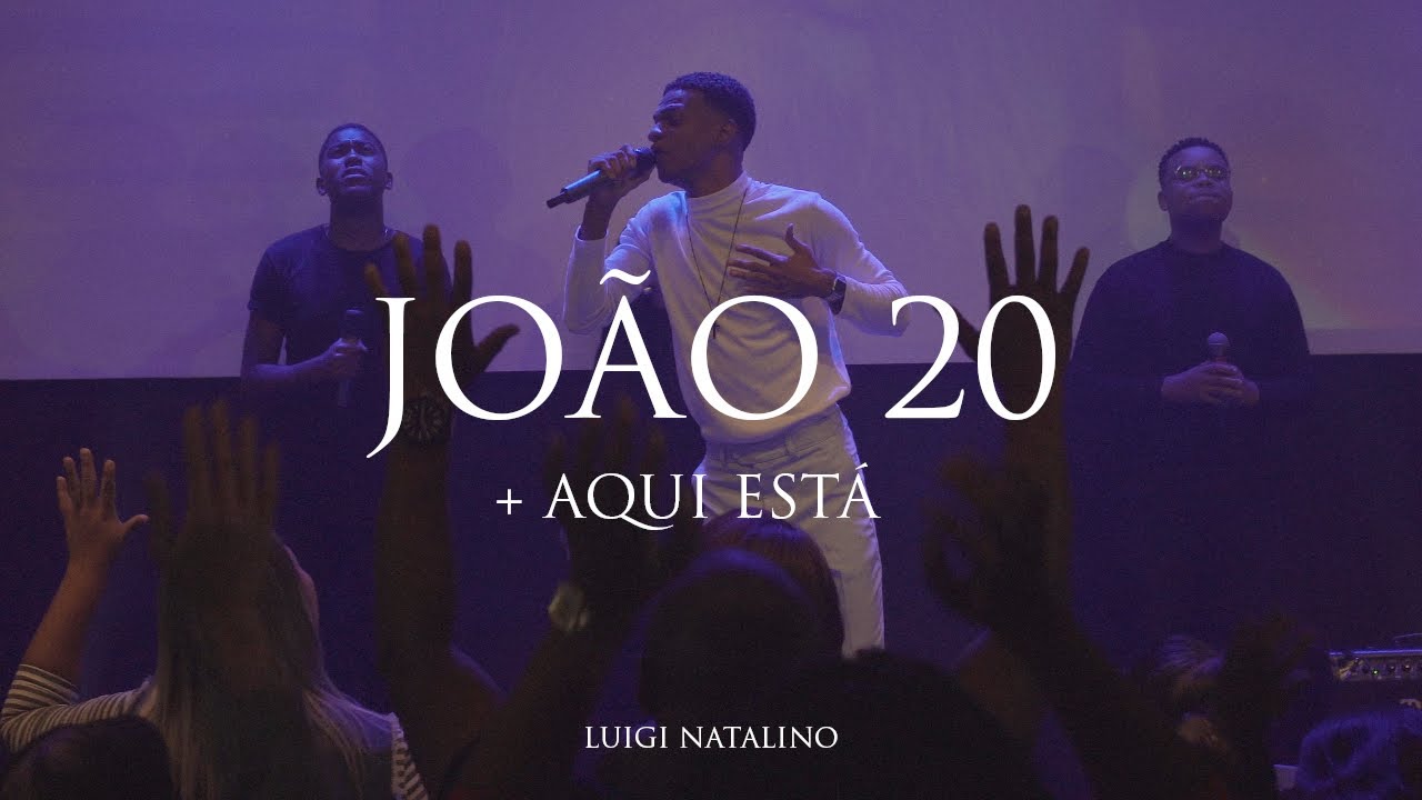 João 20 + Aqui Está - Luigi Natalino