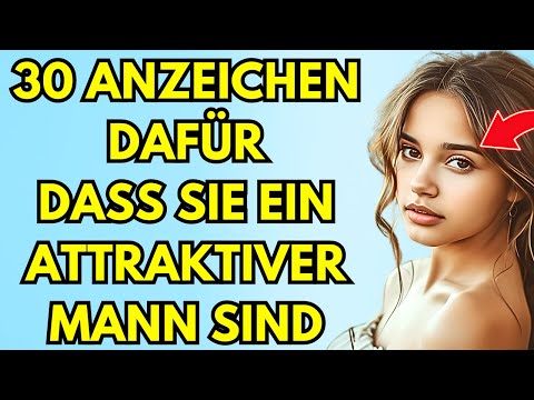 30 Anzeichen dafür, dass Sie ein attraktiver Mann sind (auch wenn Sie das nicht glauben)
