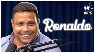 RONALDO FENÔMENO - Flow Podcast #515