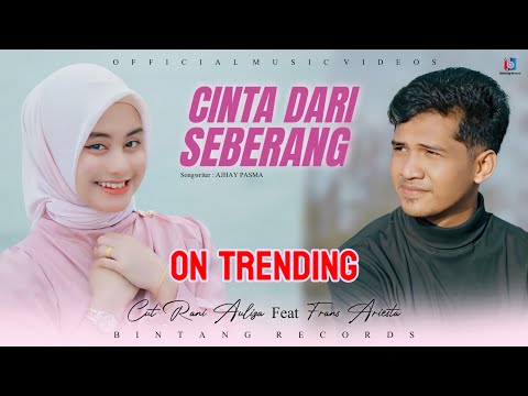 Cut Rani Ft Frans-Cinta Dari Seberang ( Official Music Video ) Kupandang-Pandang Adik Dari Seberang