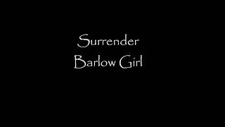 Surrender - Lyrics - Barlow Girl