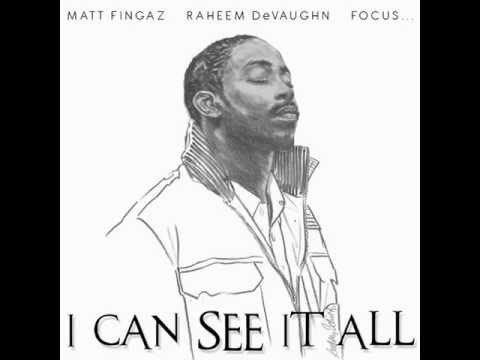 Matt Fingaz feat. Raheem DeVaughn & Focus - "I Can See It All"