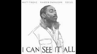 Matt Fingaz feat. Raheem DeVaughn &amp; Focus - &quot;I Can See It All&quot;