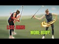 STOP Overusing Your Arms In The Golf Swing How To Use Your Body Correctly For MORE DISTANCE